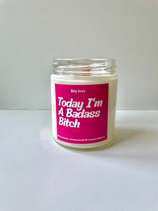 Today I’m a badass bitch -9oz candle